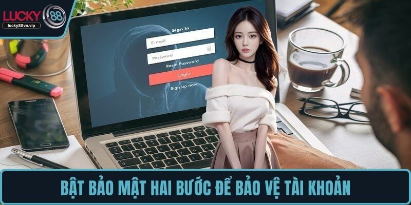 Bật bảo mật hai bước để bảo vệ tài khoản