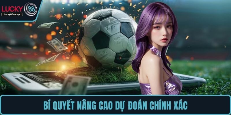 Bí quyết nâng cao dự đoán chính xác