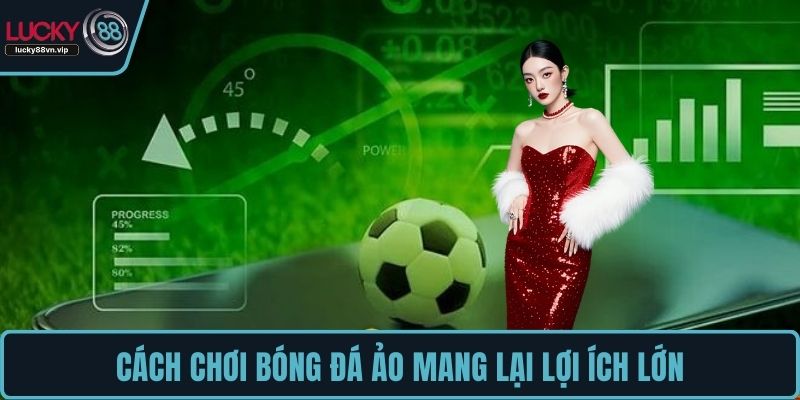 Cách chơi bóng đá ảo mang lại lợi ích lớn