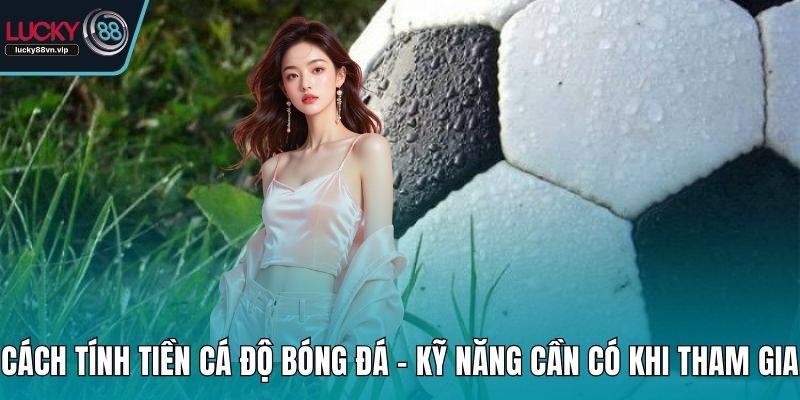cách tính tiền cá độ bóng đá