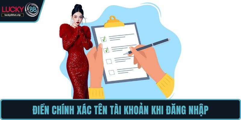 Điền chính xác tên tài khoản khi đăng nhập