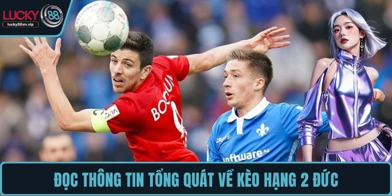 Đọc thông tin tổng quát về kèo hạng 2 Đức