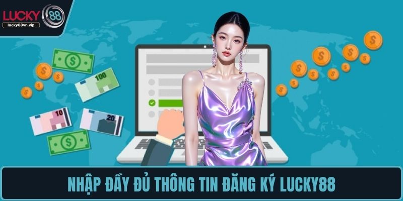 Nhập đầy đủ thông tin đăng ký LUCKY88