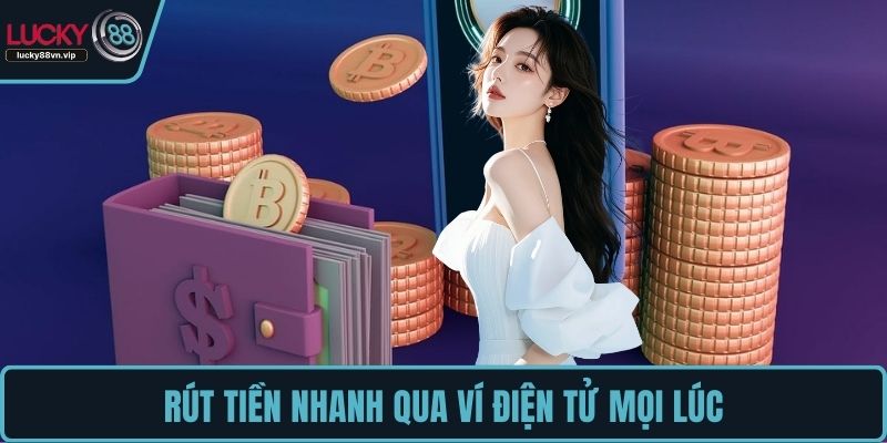 Rút tiền nhanh qua ví điện tử mọi lúc